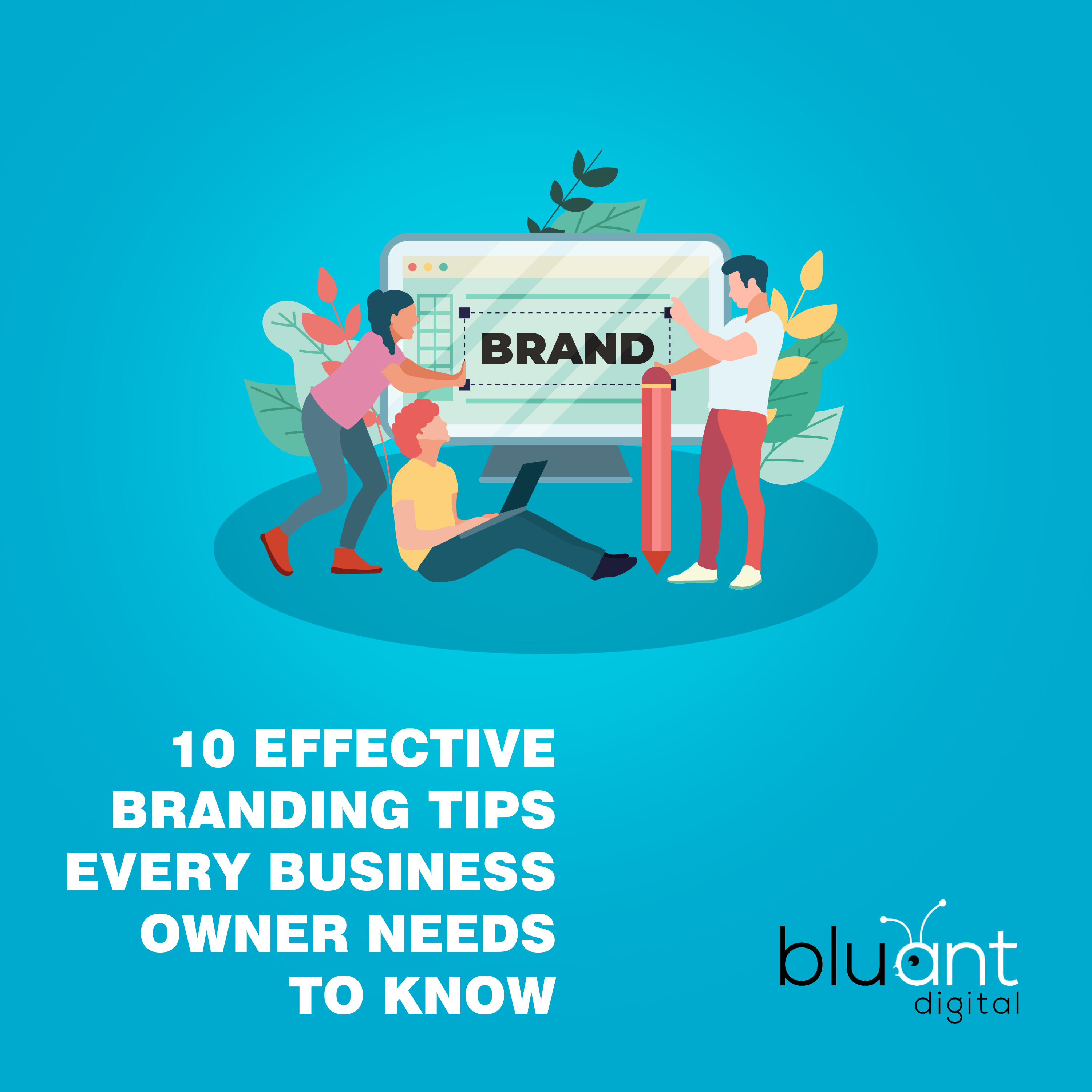 10 Effective Branding Tips Every Business Owner Needs To Know